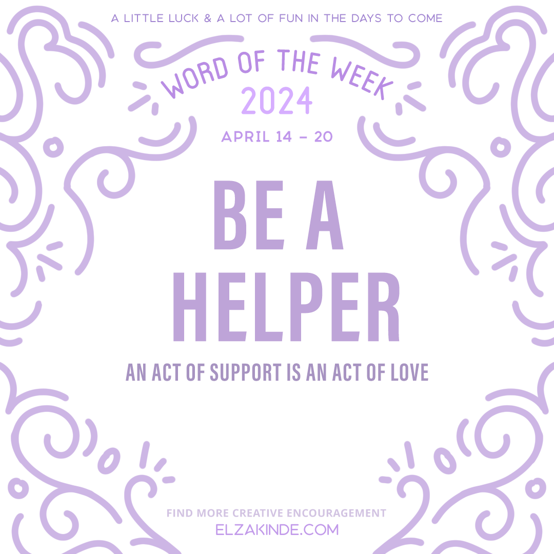 Word of the Week 2024 | April 14 - 20
Be A Helper. An act of support is an act of love.

#wordoftheweek #wotw2024 #words