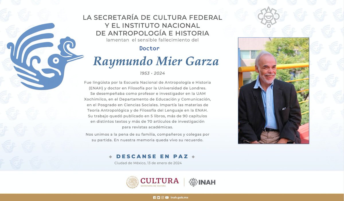 INAHmx's tweet photo. La Secretaría de Cultura Federal y el Instituto Nacional de Antropología e Historia lamentan el sensible fallecimiento del Doctor Raymundo Mier Garza (1953-2024).

Nos unimos a la pena de su familia, compañeros y colegas por su partida.

Descanse en paz. https://t.co/ujffVDdpQN