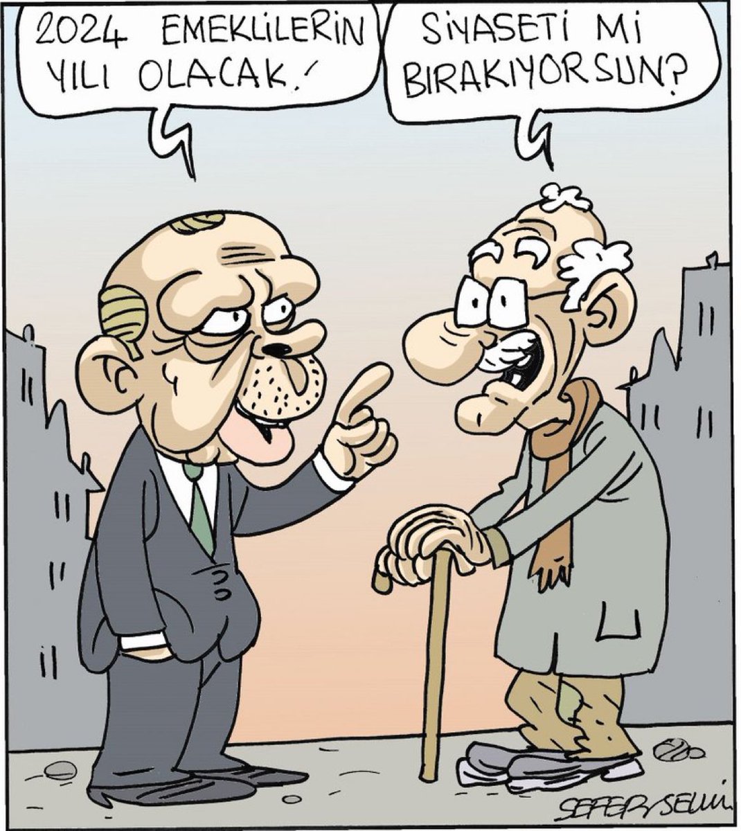 #SeferSelvi çizdi Evrensel için çizdi 

Erdoğan: '2024 emeklilerin yılı olacak.'