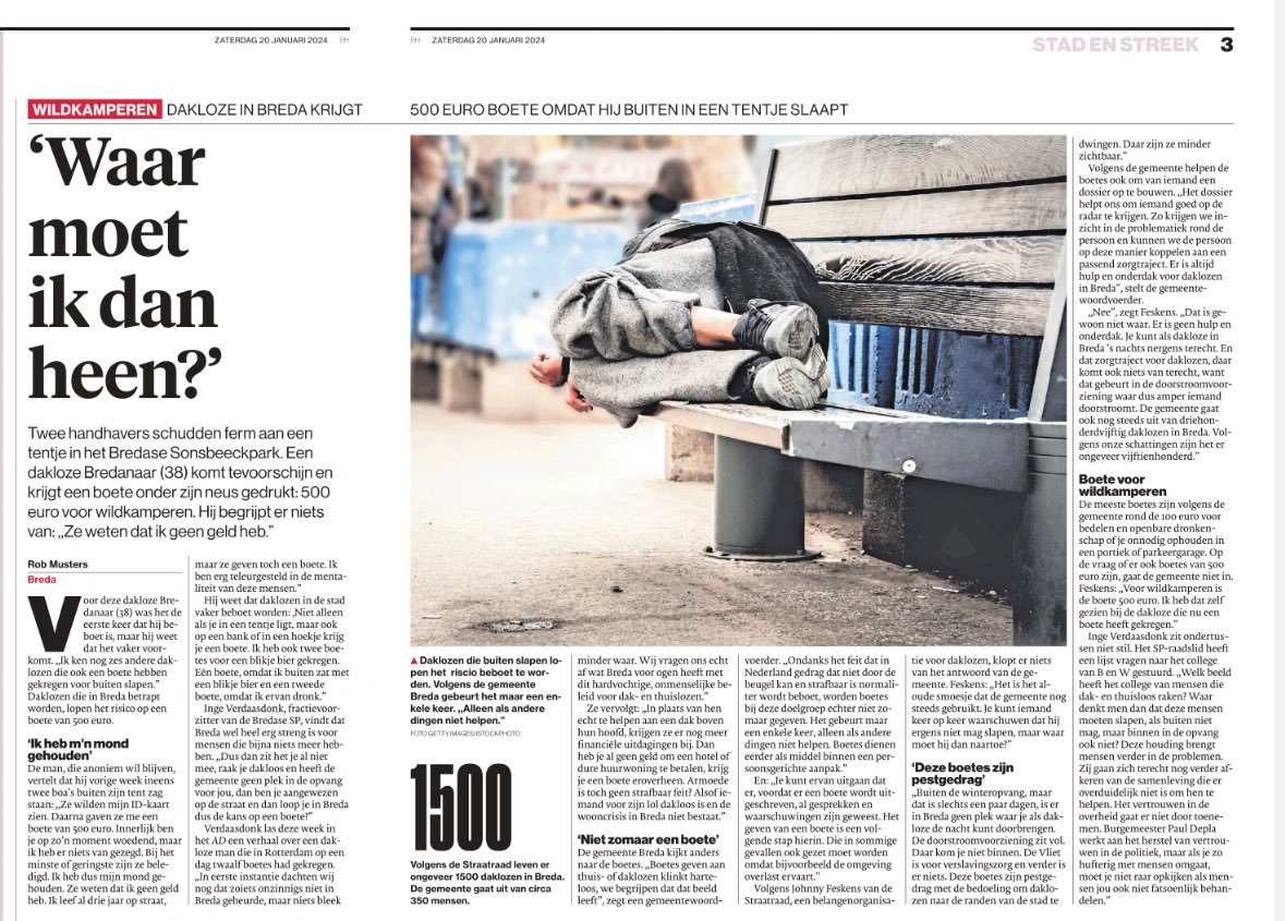 SchoutenLegal's tweet photo. Een boete van 500 euro voor een dakloze mens die in een tentje moet slapen? In horrorstad Breda weten ze niet hoe gek ze het moeten maken om daklozen te pakken. En waarom? Omdat er een ontmoedigingsbeleid moet zijn in deze VVD-stad. En omdat het lekker makkelijk is om daklozen te pakken, want die kunnen zich toch niet verdedigen, kun je laten zien hoe flink je bent als @breda 

Deze is interessant: “Je kunt ervan uitgaan dat er, voordat er een boete wordt uitgeschreven, al gesprekken en waarschuwing zijn geweest.” Dus in plaats van gesprekken en tijd van ambtenaren te besteden aan het bedenken van een maatwerkvoorziening voor deze persoon, waartoe de gemeente wettelijk verplicht is, gaan ze hem zijn tentje proberen uit te pesten met een boete van 500 euro die hij nimmer never nooit kan betalen. Walgelijk.

En dan een woordvoerder: “Boetes geven aan thuis- of daklozen klinkt harteloos, we begrijpen omdat dat beeld leeft… spin, spin, spin.” Het beeld leeft OMDAT HET HARTELOOS IS. Wat een betonpraat.

En natuurlijk gaan ze ook weer liegen als ze betrapt worden op hun harteloosheid, zoals Johnny Feskens van de Straatraad terecht stelt. “Er is geen hulp en onderdak. Je kunt als dakloze in Breda ‘s nachts nergens terecht. En dat zorgtraject voor daklozen, daar komt ook niets van terecht…”

Prachtig cynisme trouwens om straf als hulp uit te leggen. (“Volgens de gemeente helpen de boetes ook om van iemand een dossier op te bouwen. ‘Het dossier helpt ons om iemand goed op de radar te krijgen.  Zo krijgen we inzicht in de problematiek rond de persoon en kunnen we de persoon op deze manier koppelen aan een passend zorgtraject.’”) Proest 😂😂😂😂 Zijn ze misschien van het dak gevallen dat deze man niet heeft @breda. Jullie moeten hem aan een maatwerkvoorziening helpen en een dak boven zijn hoofd en niet aan een boete!

Het is te triest voor woorden. Nederland maakt zich zorgen over daklozen die in de vrieskou buiten moeten slapen en @breda gaat boetes aan ze uitdelen. Het moreel kompas van bestuurders in Breda is totaal uit het lood geslagen. 

@teamthomas_NL