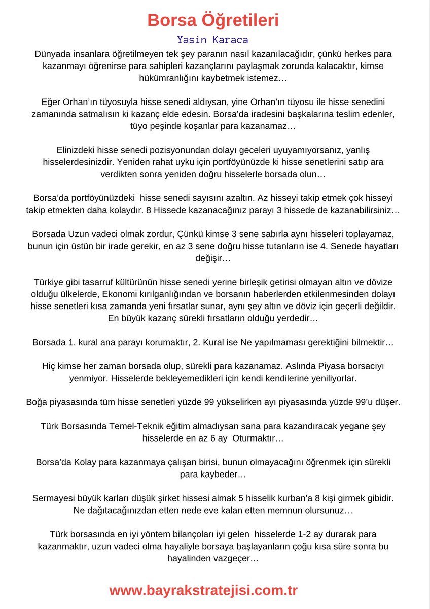 Borsa Öğretileri | Yasin Karaca 

📈Dünyada insanlara öğretilmeyen tek şey paranın nasıl kazanılacağıdır, çünkü herkes para kazanmayı öğrenirse para sahipleri kazançlarını paylaşmak zorunda kalacaktır, kimse hükümranlığını kaybetmek istemez…

📈Eğer Orhan’ın tüyosuyla hisse