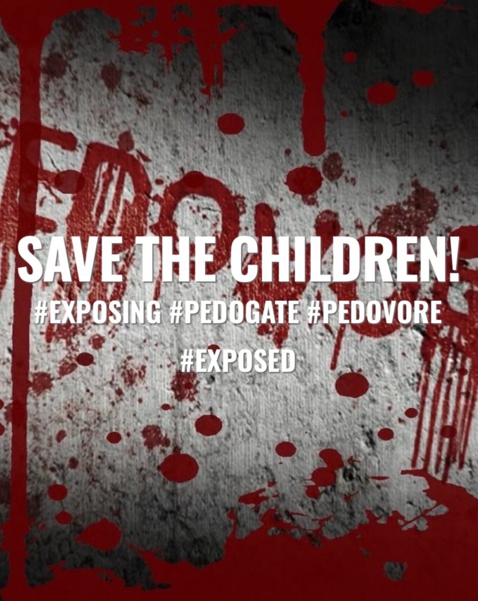 💥 ⚔️😤 Our Mission 😤⚔️💥
     S A V E  THE C H I L D R E N 
#Exposing #Pedovores #PedoGate 
#Exposed 
#TheStormHasArrived #SaveTheChildrenWorldWide