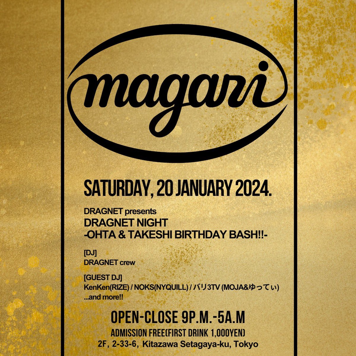 magari_2023's tweet image. 1/20(Sat)
OPEN-CLOSE
9p.m.- 5a.m.

DRAGNET NIGHT
-OHTA &amp;amp; TAKESHI BIRTHDAY BASH!!-

[DJ]
DRAGNET crew

[GUEST DJ]
KenKen(RIZE)
NOKS(NYQUILL)
バリ3TV（MOJA&amp;amp;ゆってぃ）
...and more!!

ADMISSION FREE
(FIRST DRINK 1,000yen)

#DRAGNET
#magari
#shimokitazawa
#bar
#下北沢