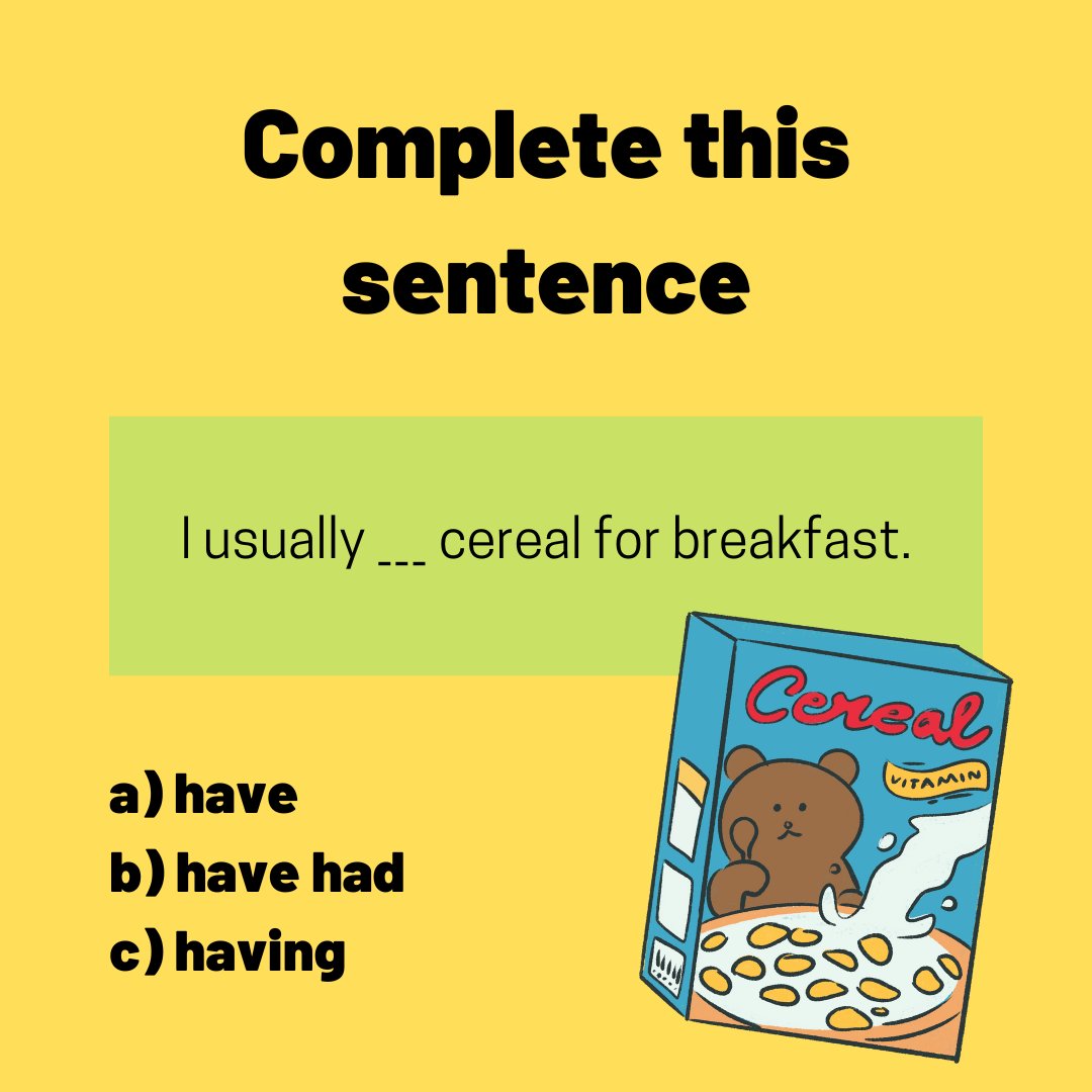 Here's your #grammar challenge for Saturday.🥣

Bonus: When you answer, remove "cereal" and replace it with something that makes the statement true for you. Unless of course you also have cereal each morning...😉