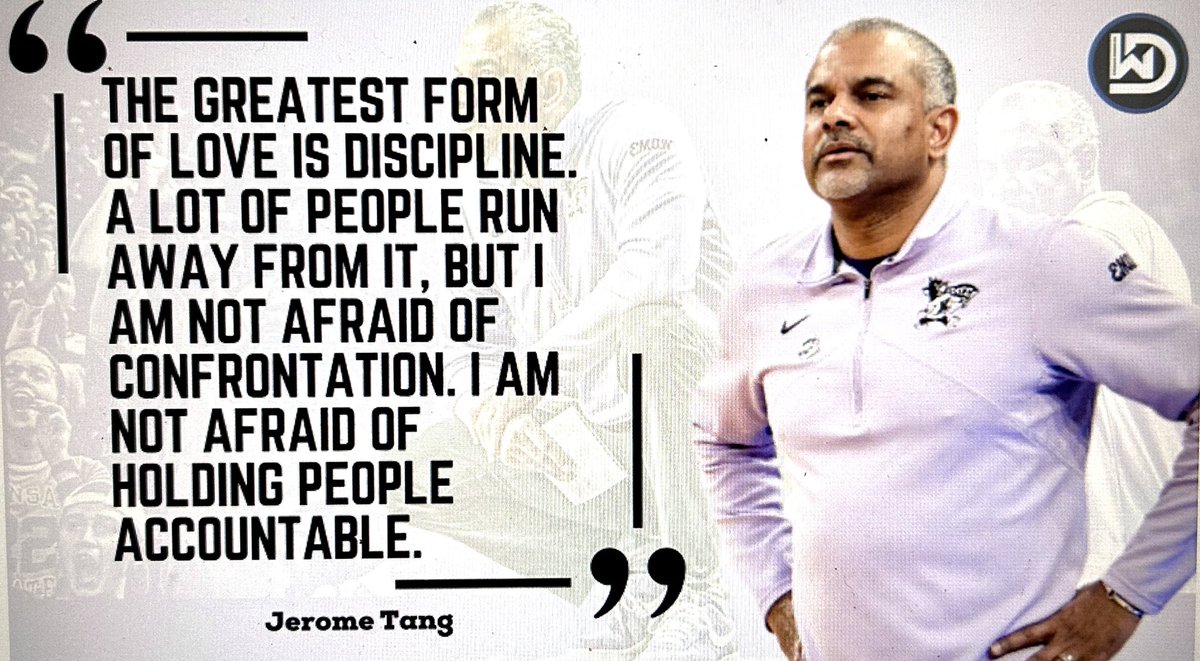'The greatest form of love is discipline. A lot of people run away from it, but I am not afraid of confrontation. I am not afraid of holding people accountable.' Coaches want the best from you AND the best for you. Great coaches are not calling you out. Great coaches are calling