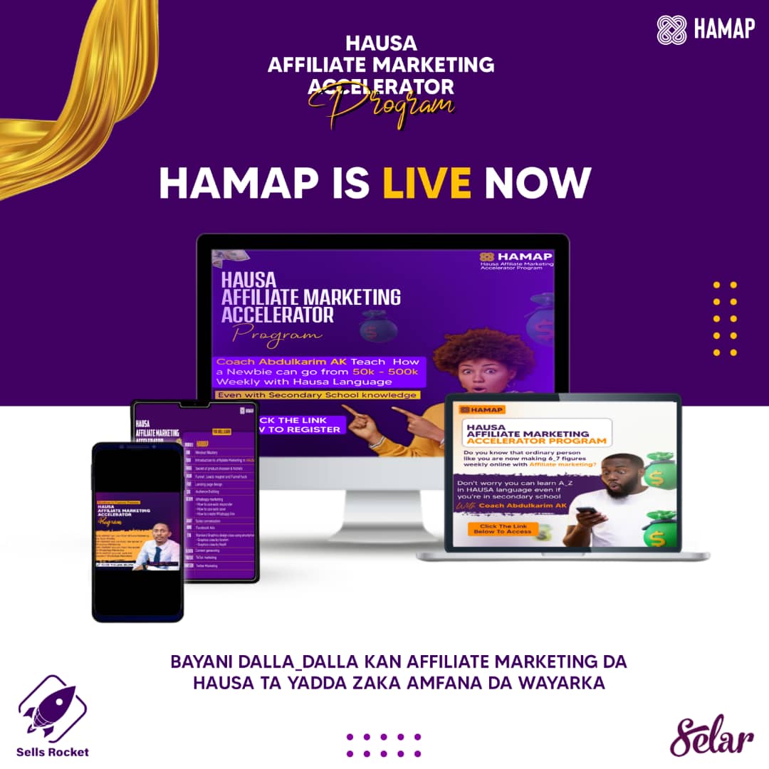 HAMAP is live currently a <a href="/sellsrocket/">Sells Rocket</a> 

Idan Kanason sirrin koyan gudanar da Affiliate marketing cikin tsantsagwaran harshen HAUSA wannan damar kace ko damar kice yanzu. 

Mutane na canza rayuwarsu da wayoyin hannunsu Saboda Affiliate marketing.