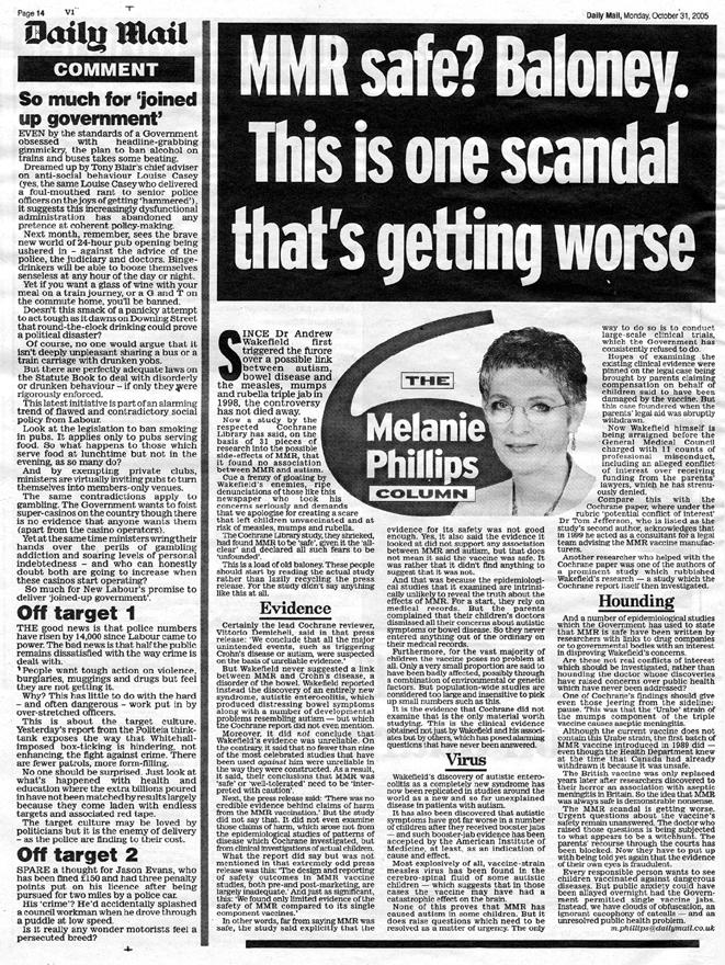The Daily Mail continued to publish articles - like this one by the reliably wrong Melanie Phillips - well after the scare stories about the MMR vaccine had been scientifically debunked. The Daily Mail bears a large share of the blame for the resurgence of measles.