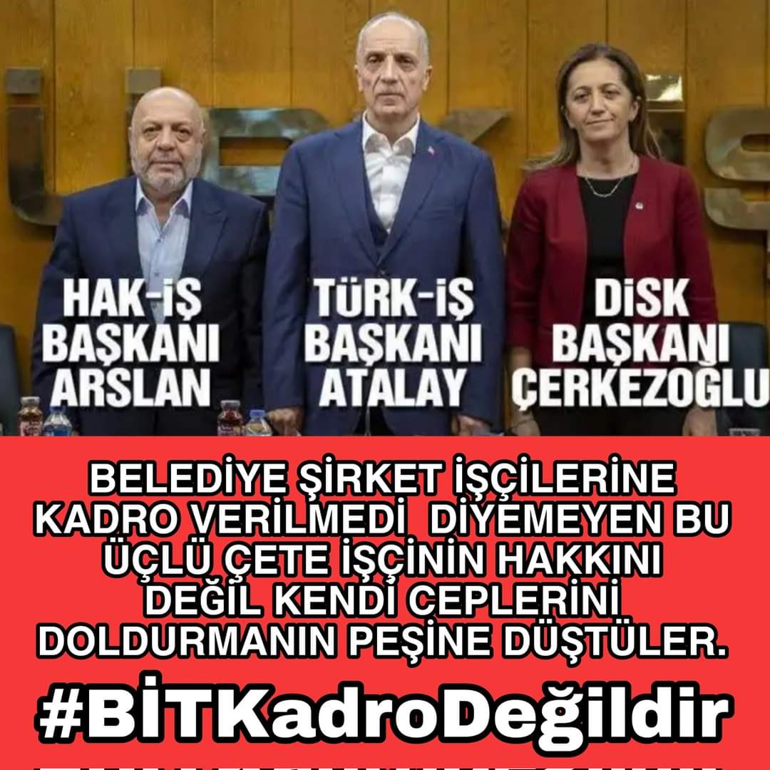 #Kadroİste3lüÇete <a href="/hakiskonf/">HAKİŞ KONFEDERASYONU</a> <a href="/turkiskonf/">TÜRK-İŞ</a> <a href="/diskinsesi/">DİSK</a>