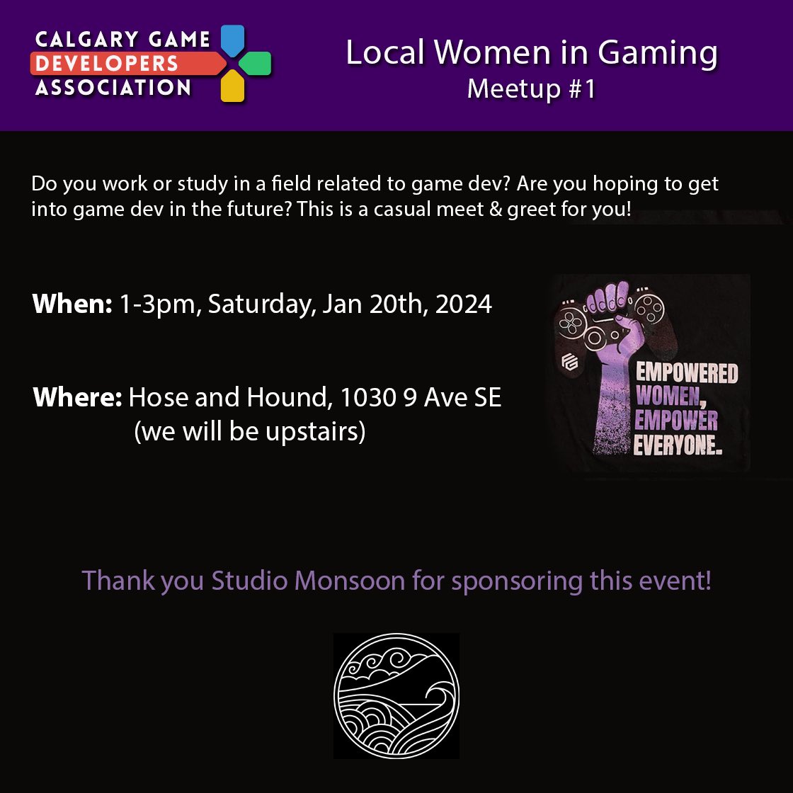 My last reminder for the <a href="/calgarygamedevs/">CalgaryGameDevs</a> event! Today at 1pm, ending 3 or later.

A women-focused event that intends an inclusive definition of women. Those studying, working, or interested in any discipline of game development are welcome.

Special thanks to Studio Monsoon!