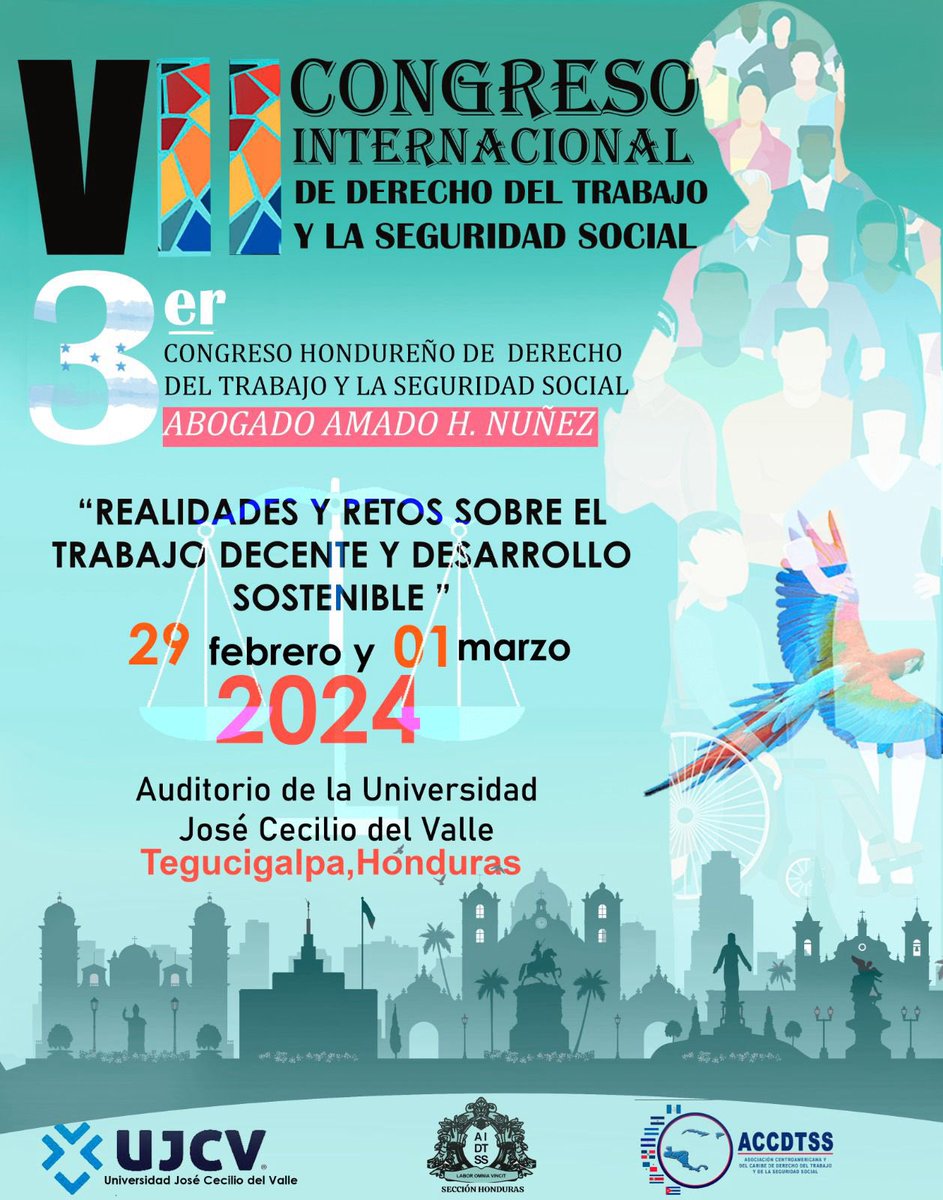 Están cordialmente invitados al VII Congreso Internacional de Derecho del Trabajo y de la Seguridad Social; Y III Congreso Hondureño del Trabajo y la Seguridad Social
“ABOGADO AMADO H. NUÑEZ”
Realidades y Retos sobre el Trabajo Decente y Desarrollo Sostenible.