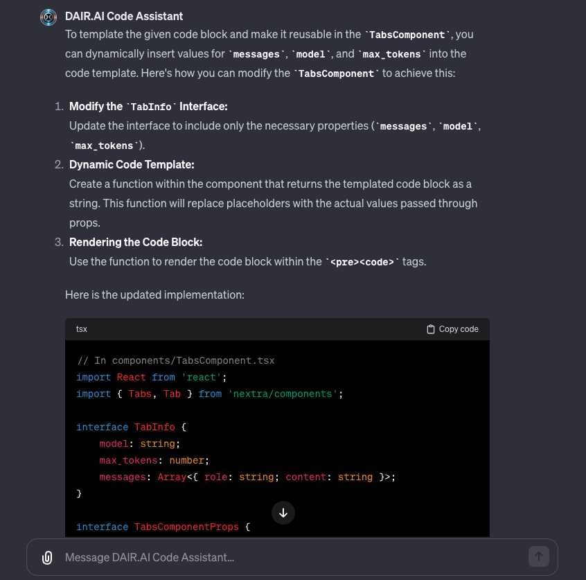 omarsar0's tweet photo. I'm convinced that one of the most effective ways to use ChatGPT is for coding.

It has been so useful personally that I have built a personalized code assistant with custom GPT to use @dair_ai.

As an example, I have designed custom instructions for one of our custom GPTs to accept a zip folder containing the project and files and a short explanation of what the project is about (this can probably be automated too). 

Then the code assistant automatically analyses the project and code to have a good understanding of the project. 

The code assistant then simply prompts the user what issues to fix, debug, or new features to add. I have customized it to ask certain types of questions and have a specific tone.

And with just two user interactions (uploading the project and giving it context on what to do), I can ask it to do something with the project and get coding. 

I can even set the code assistant to different modes like learning/explaining, debugging, or analytical mode. This helps the assistant throughout the session to know how to cater to different situations. 

The customization can continue further but just this simple custom GPT that I built in like 15 minutes already saves me a ton of time and I can reuse it to run different sessions. 

I work on a lot of open-source projects, so I have been thinking of publicly sharing a more customized version of our code assistant so that our community members have access to it and allow them to learn the code base faster and more easily contribute to our projects. 

I share this here not because I think the custom code assistant is novel. I share this because I am absolutely astonished at how powerful these systems have become and how deeply integrated they have become in my workflow, not to mention the potential to elevate our community. 

I pay $20 per month for this but I think the value I get from ChatGPT is worth a whole lot more. I use this every day and it allows me to do other creative and deep work which I don't think was possible a year or two ago.

As I share this here, I am already working on a research assistant to help me automate many tasks on which I spend the majority of my time. 

Don't get me wrong, these systems are not perfect. But I never use them with that expectation. I actually prefer to customize them to make the best use of them for the actual tasks I need help with. It often turns out that customizing them makes them more useful and accurate. That's why I am a huge believer in the power of personalized assistants.

Would love to hear how others are finding value with custom GPTs?
