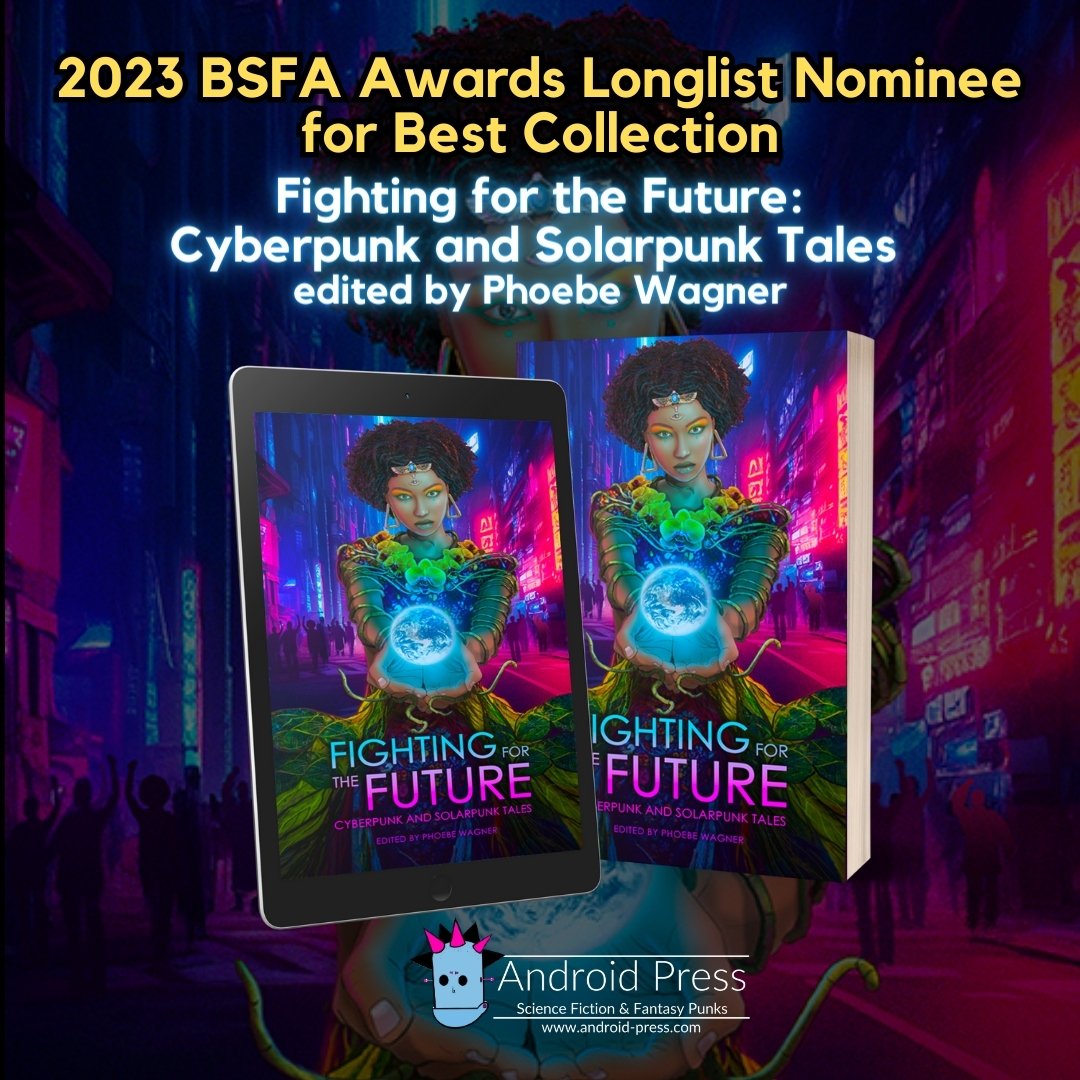 2023 <a href="/BSFA/">BSFA</a> Award longlist for Best Collection, FIGHTING FOR THE FUTURE: CYBERPUNK AND SOLARPUNK TALES ed by @pheebs_w, stories by <a href="/doctorow/">Cory Doctorow NONCONSENSUAL BLUE TICK</a>, <a href="/AiJiang_/">Ai Jiang || 江艾 || 🇨🇳🇨🇦</a>, @BrentCLambert, <a href="/lethophobe/">Kevin Wabaunsee</a>, <a href="/JD_Harlock/">J. D. Harlock</a>, and more! (4/9) 
#SciFi #AndroidPress #BSFA #awards #BooksWorthReading