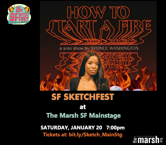 The Marsh - MarshStream (@ilovethemarsh) on Twitter photo See <a href="/SFSketchfest/">SF Sketchfest</a> at <a href="/ILoveTheMarsh/">The Marsh - MarshStream</a> SF tonight: MAINSTAGE:
4pm: Supermarried
7pm: #SydneeWashington: How To Start A Fire
9:30pm: MESS w/ #MarieFaustin & Sydnee Washington Tix: bit.ly/Sketch_MainStg
STUDIO: 7:15pm, 9:45pm: A TASTE OF SKETCHFEST Tix: bit.ly/Sketch_Studio See <a href="/SFSketchfest/">SF Sketchfest</a> at <a href="/ILoveTheMarsh/">The Marsh - MarshStream</a> SF tonight: MAINSTAGE:
4pm: Supermarried
7pm: #SydneeWashington: How To Start A Fire
9:30pm: MESS w/ #MarieFaustin & Sydnee Washington Tix: bit.ly/Sketch_MainStg
STUDIO: 7:15pm, 9:45pm: A TASTE OF SKETCHFEST Tix: bit.ly/Sketch_Studio