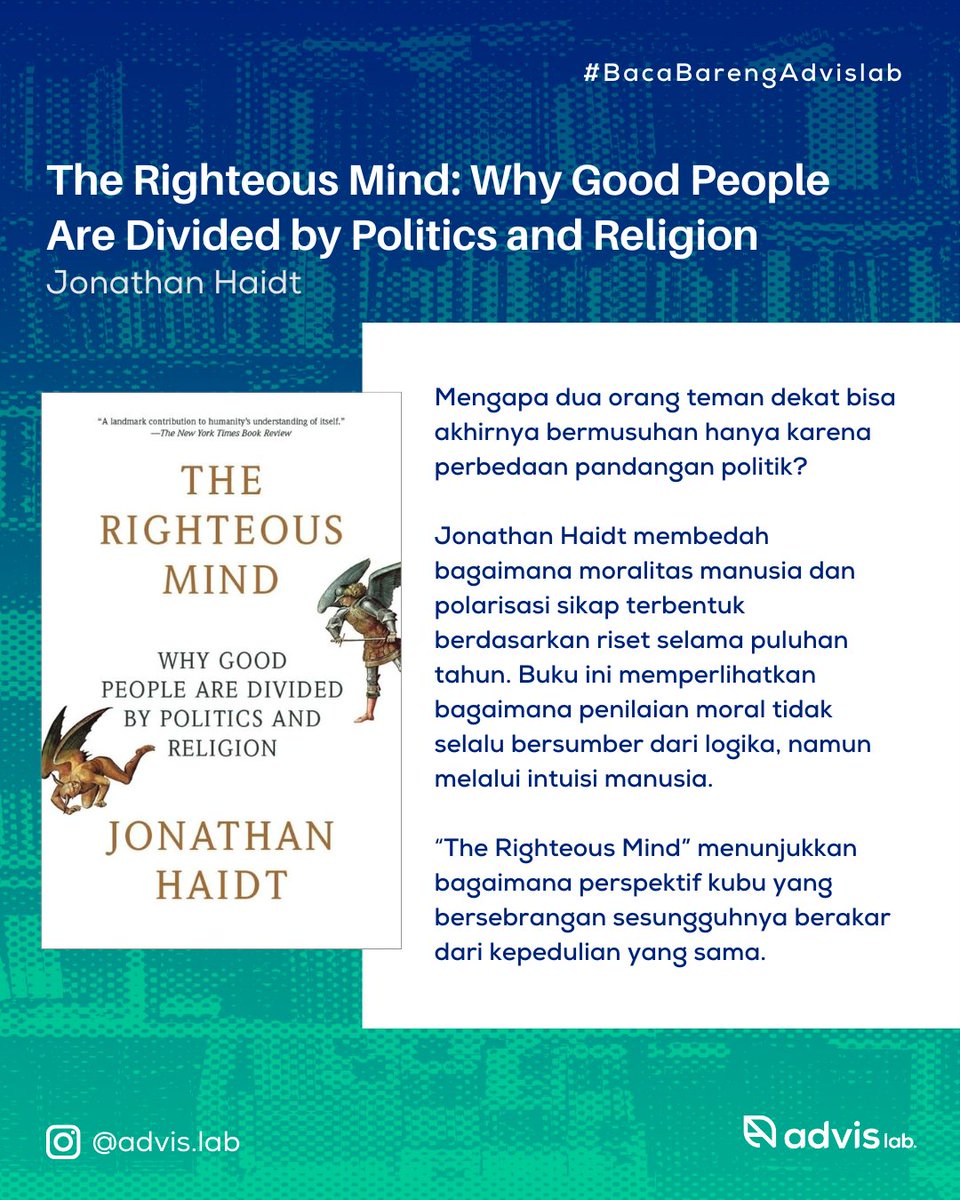 AdvisLab's tweet image. Di tengah panasnya kontestasi politik, perbedaan sikap berpotensi menimbulkan permusuhan. Padahal, kubu seberang memiliki kepedulian yang sama dengan kita. Buku "The Righteous Mind” menjabarkan fenomena ini berdasarkan hasil riset selama puluhan tahun #BacaBarengAdvislab