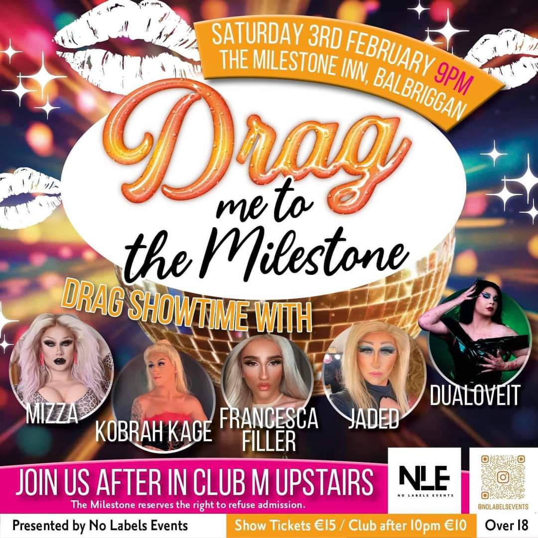 Join us for a really good night of entertainment. Drag me to the Milestone Balbriggan.

Tickets are available now on eventbright.com 

#dragmetothemilestone #nolabelsevents #event