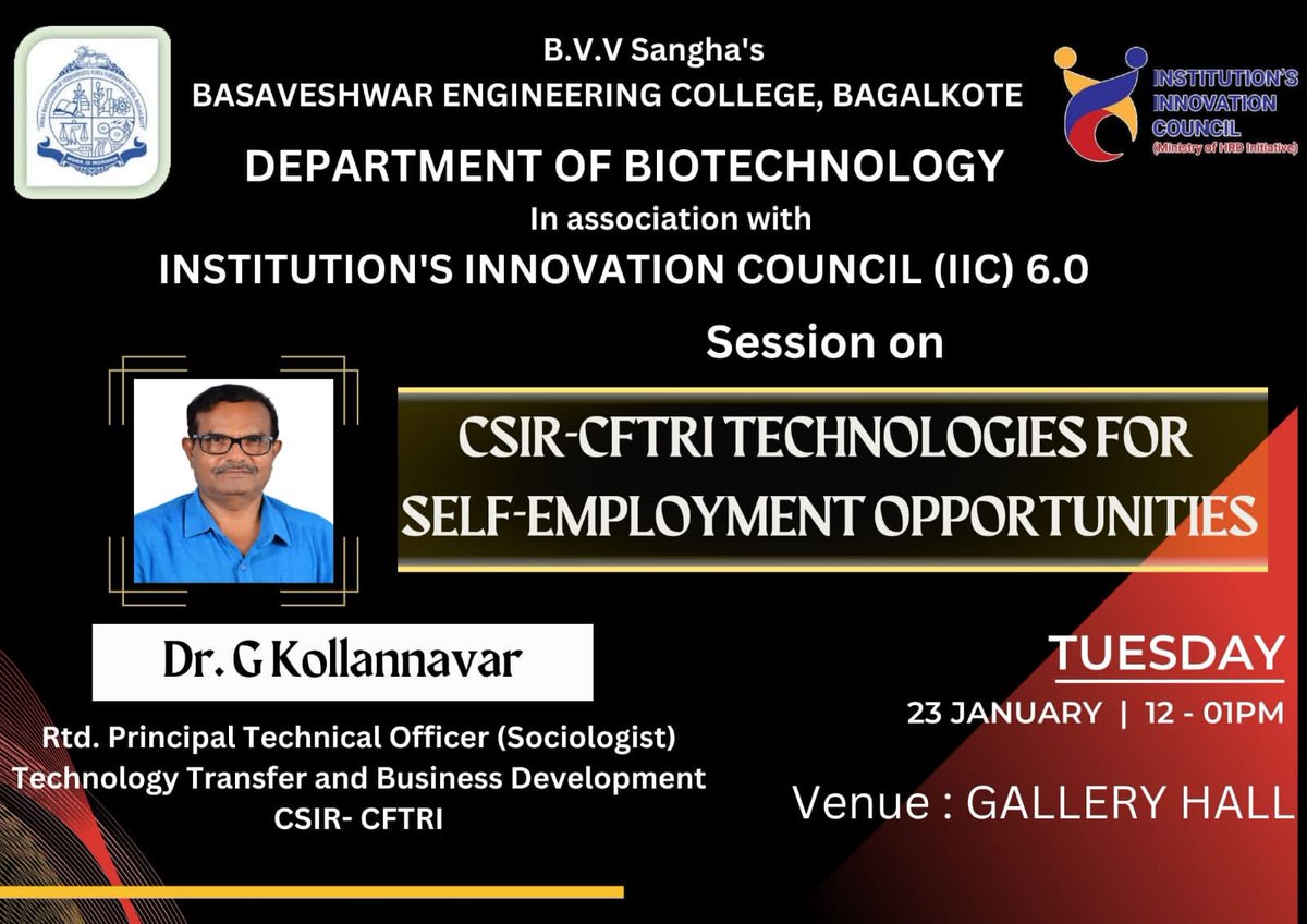 Dear Becians,
IIC 6.0 is organising a session on CSIR-CFTRI Technologies
Speaker: Dr. G Kollannavar
Date: 23.01.2024
Time: 12:00 PM
Venue: Gallery Hall