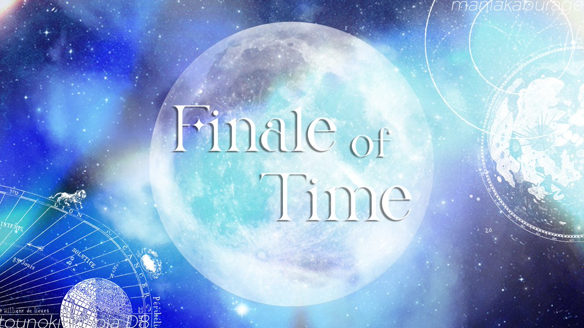ㅤ
          「 𝗗𝗔𝗬 𝟴; Finale of Time  」 
                        #TOUNOKI3 
ㅤ