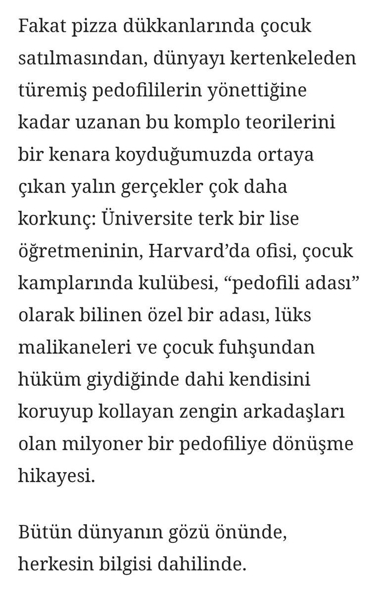 Aynı paragrafta çocuk satılan pizza dükkanıyla alay edilip çocuk sikilen özel ada makul gerçek kabul edilebiliyor. Fark nerede?  "Bütün dünyanın gözü önünde" zamanlamasında. Vakitsiz öten horoz olmayın. Grizunun kokusunu alan kanaryalar komplocudur.