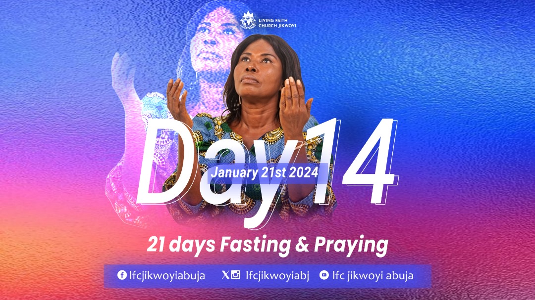 DAY 14 OF OUR 21DAYS PRAYER AND FASTING

#lfcjikwoyiabuja 
#LFCworldwide
#21daysprayerandfasting
#Day13of21
#Fortune2024