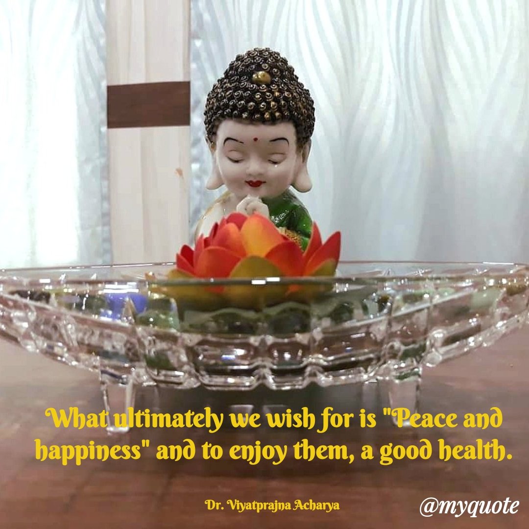 What ultimately we wish for is 'Peace and happiness' and to enjoy them, a good health.
#morningmusing #drvpacharya #quotesbyvp #peace #happiness #lifequotes