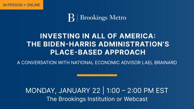Join us tomorrow, January 22, when @berubea1 and @MarkMuro1 will engage in a conversation with @WhiteHouse National Economic Advisor Lael Brainard on advancing place-based policy across the U.S. Register here: brookings.edu/events/investi…