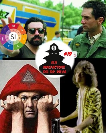 go.ivoox.com/rf/122944871 Els Malfactors del Dr Kilva #19 : El cine de Martin Scorsese, la màgia d' Aleister Crowley, el Sistema Internacional d'Unitats i Rockeros jugant amb sintetitzadors. 
El pòdcast en colors!