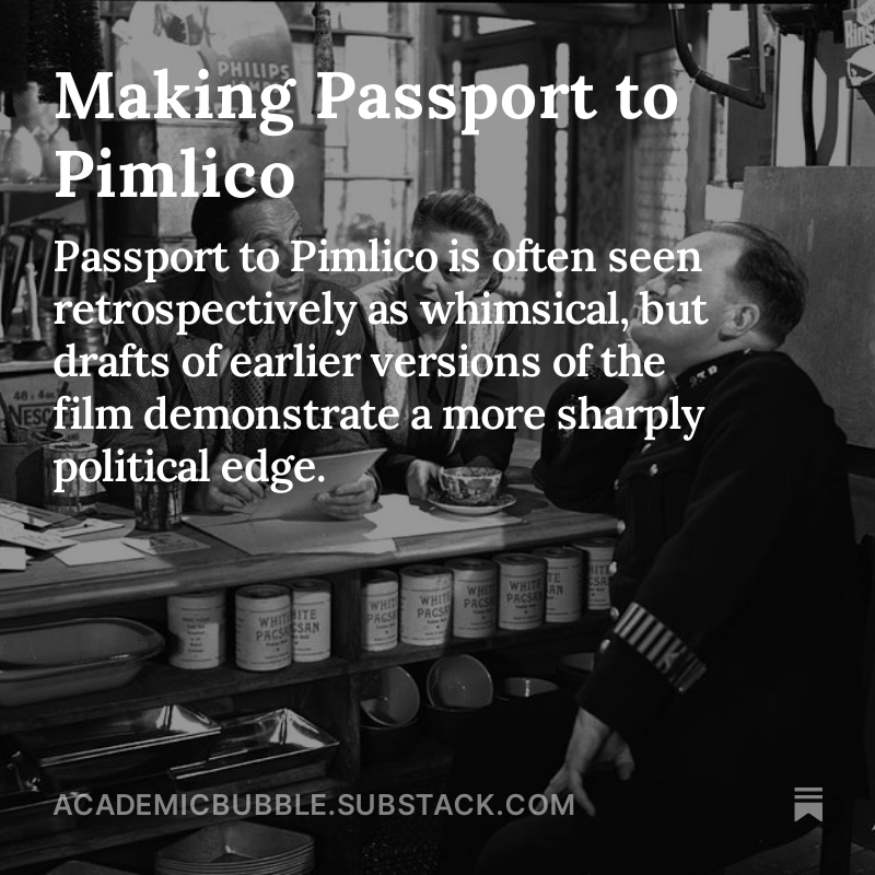 NEW POST: On the making of Passport to Pimlico, and the radical political edge at the heart of the film, evident from earlier versions of it. Link to newsletter in my profile. All reposts much appreciated.