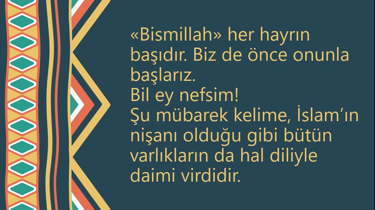 Düşünülmeden en çok söylenen ve kıymeti bilinmeyen "Bismillah"