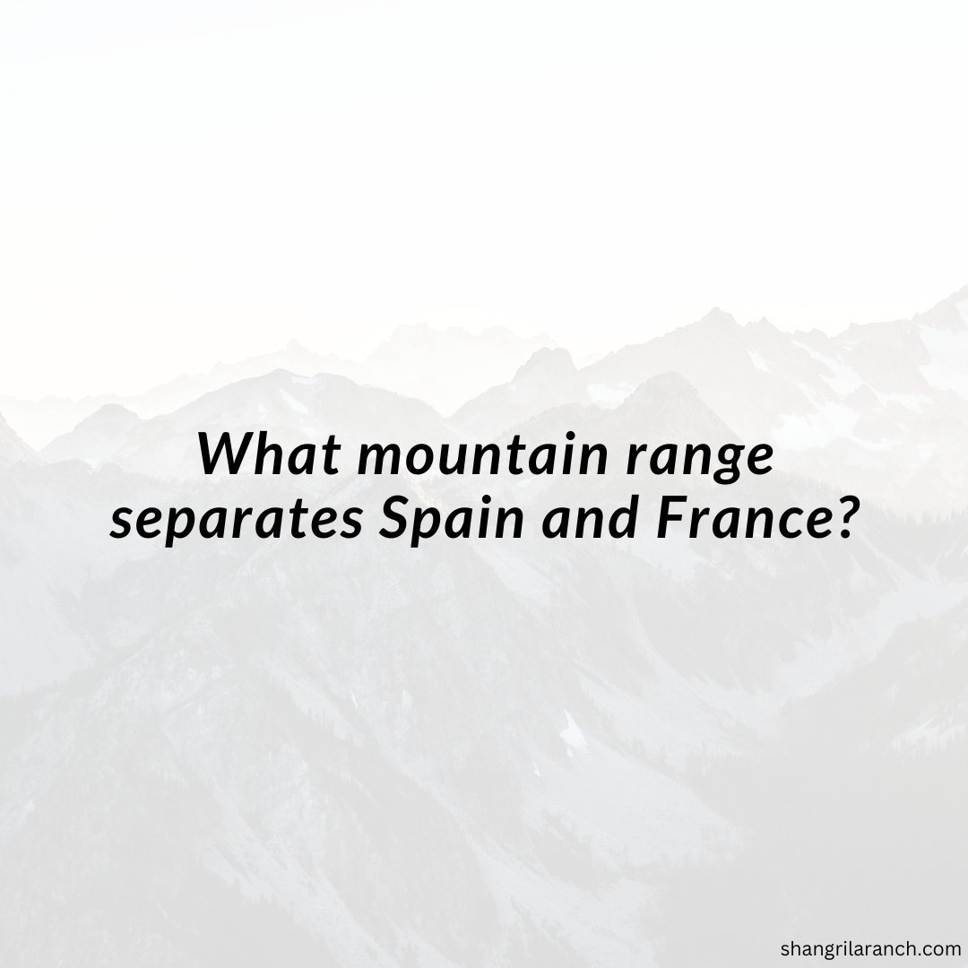 Here’s a way to get your brain climbing! What mountain range holds the line between Spain and France? Drop your guesses below! #GeographyQuiz shangrilaranch.com