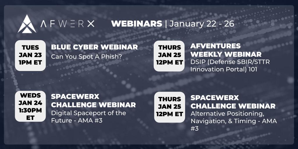 Check out our webinars this week! 📅

BLUE CYBER WEBINAR: ow.ly/ePWU50Qswnw

SPACEWERX CHALLENGE WEBINAR - SOTF Challenge: ow.ly/R9Wc50Qswnu

AFVENTURES WEEKLY WEBINAR: ow.ly/8Yyn50Qswnx 

SPACEWERX CHALLENGE WEBINAR - AltPNT Challenge: ow.ly/NLrr50Qswnt
