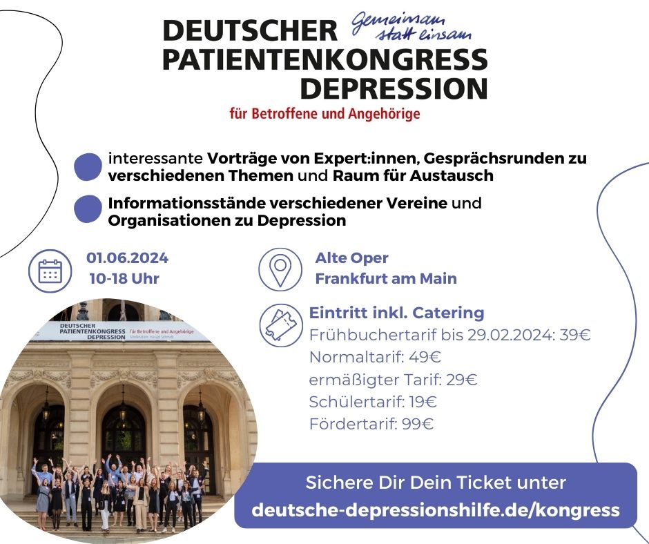 Die Anmeldung für den Patientenkongress Depression für Betroffene und Angehörige am 1. Juni 2024 in Frankfurt/M. ist ab sofort möglich unter: deutsche-depressionshilfe.de/kongress. Dort findest Du auch das Kongressprogramm und weitere Informationen zum Veranstaltungsort.