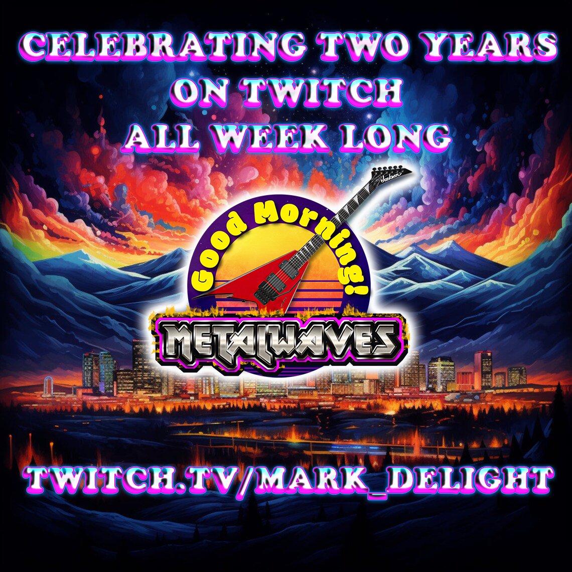 7:30am Monday - Good Morning Metalwaves kicks off my 2 year anniversary celebration on twitch! Dark Synthwaves to start your week off right. Please come celebrate with me!