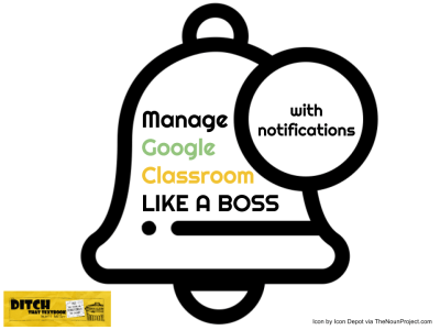 How to manage Google Classroom like a boss with notifications ditchthattextbook.com/how-to-manage-… #DitchBook