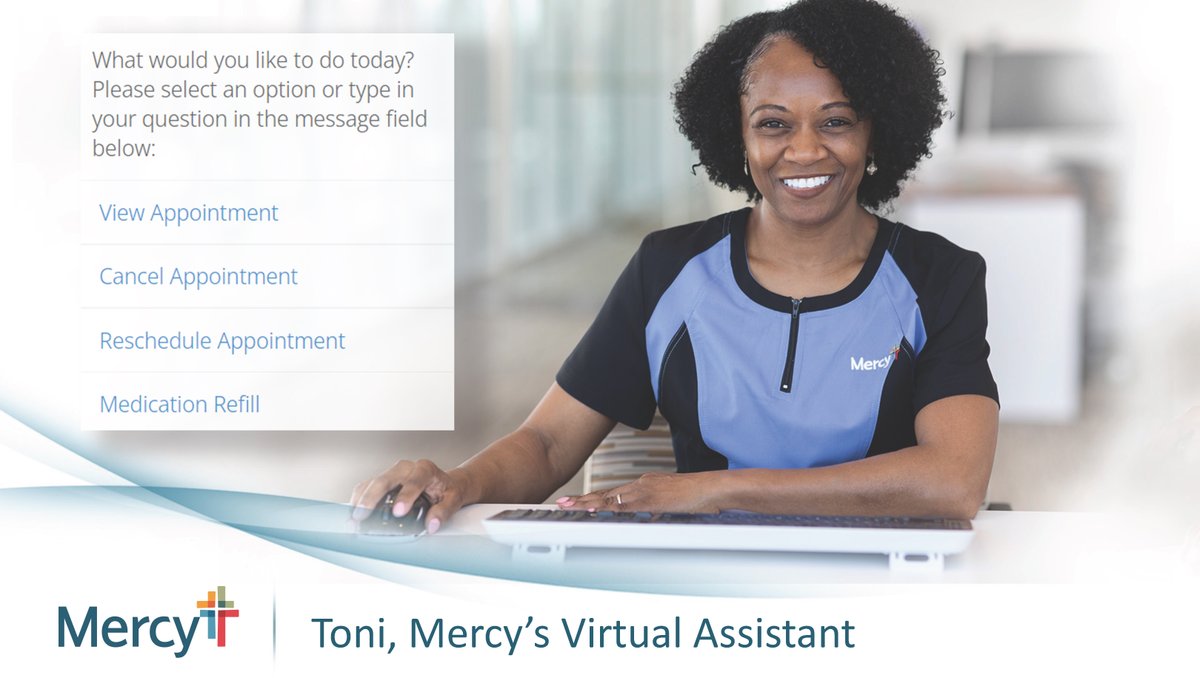 Need to cancel or reschedule an appointment? Toni can help! As winter weather approaches, our virtual assistant is standing by at Mercy.net or the MyMercy app. Most primary care appointments can be switched to video visits; call your clinic to find out how.