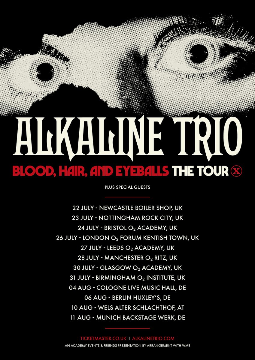 We're bringing BLOOD, HAIR, AND EYEBALLS The Tour to Europe this July & August! Get pre-sale tickets Wednesday, January 24th @ 10am local time. General on sale is Friday, January 26th @ 10am local time at alkalinetrio.com.