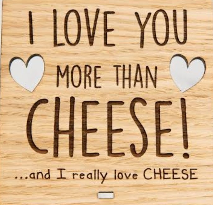 I really do love cheese.