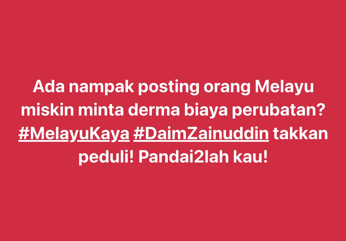 Anda sakit &amp; melarat? Nak dapatkan biaya perubatan?
#MelayuKaya macam #DaimZainuddin takkan bantu!
#KitaJagaKita #KroniJagaKroni
