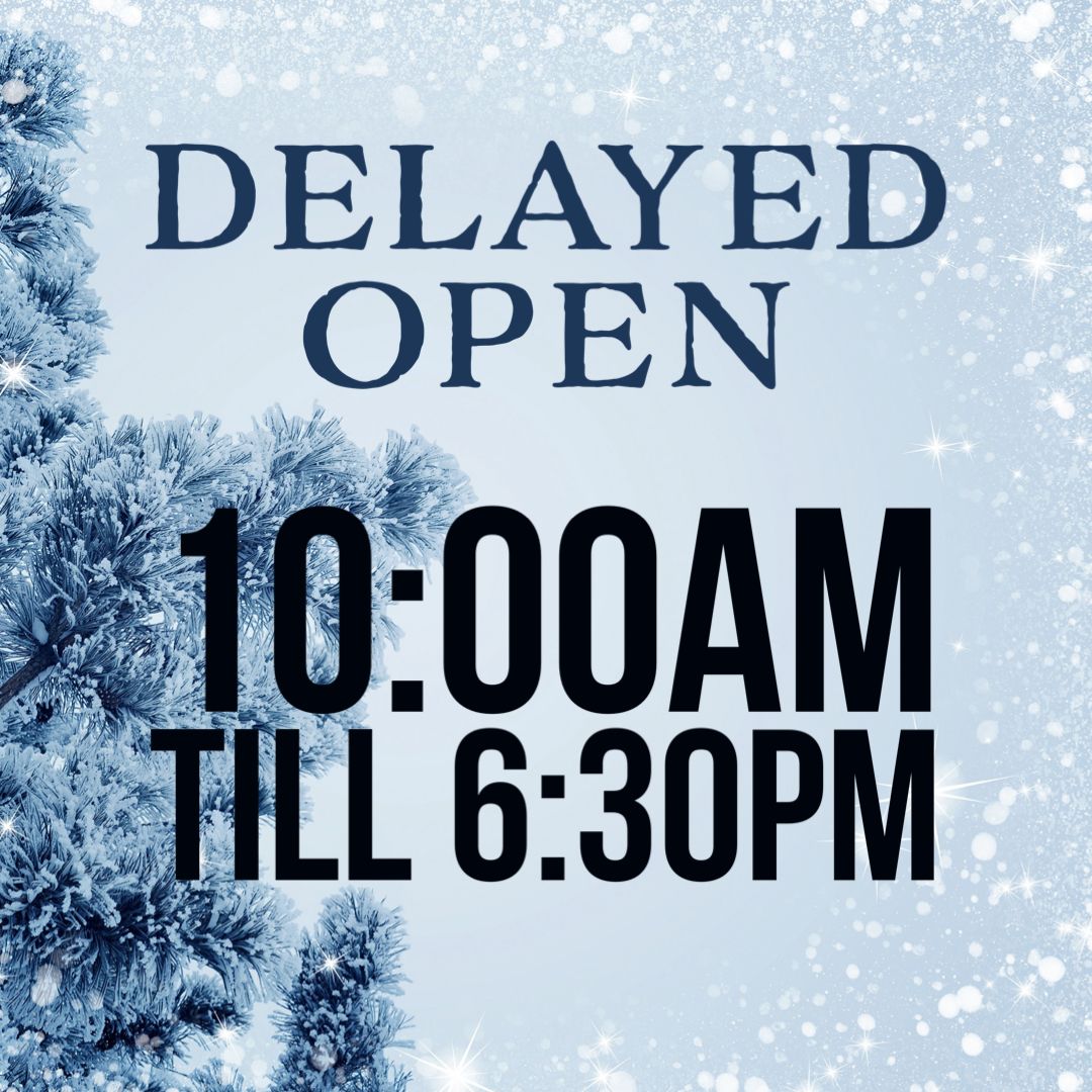 Due to inclement weather, we will be opening at 10:00am. Please drive safe!
