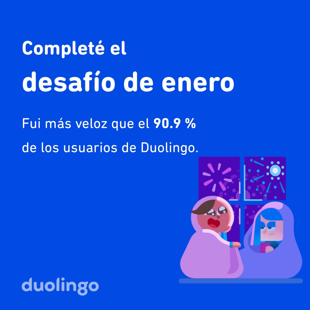 ¡Completé el desafío de enero más rápido que el 90.9 % de los usuarios de Duolingo!