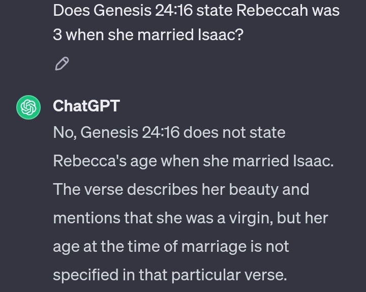 m85231483's tweet photo. @1only1alone @Handheld48767 @GeorgeBo0bs @unplugfitX @sovereignbrah Nowhere does the state Rebeccah was 3. Actually, the fact she carried a pitcher to a well, had filled up and took it to the camels suggests she is not a 3 year old girl, 3 year old girls could likely not do this. 

Heres why you shouldn't use ChatGPT: https://t.co/JRochPlayX