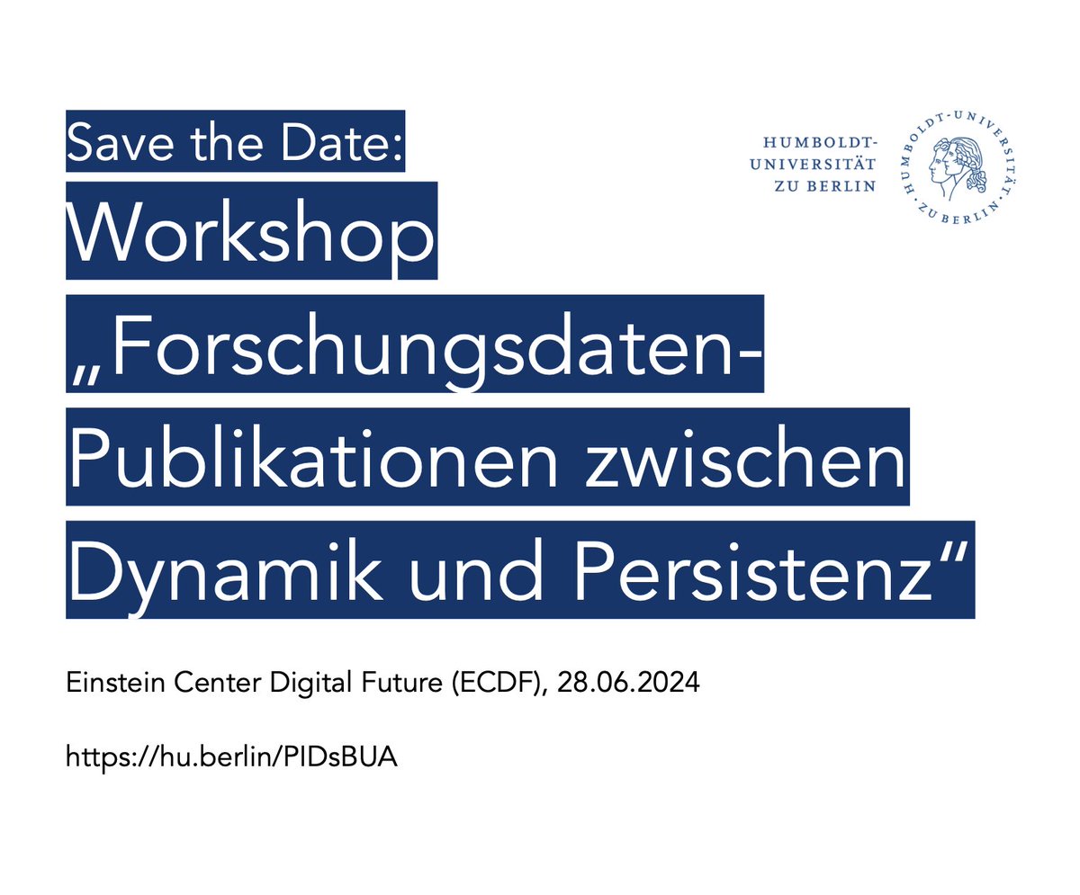 Save the Date: Workshop 'Forschungsdaten-Publikationen zwischen Dynamik und Persistenz' Einstein Center Digital Future (ECDF), 28.06.2024 Weitere Infos: hu.berlin/PIDsBUA #OpenScience