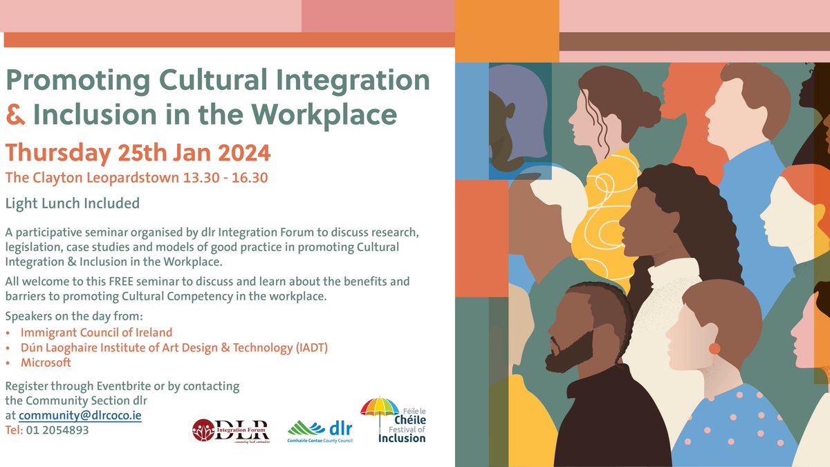 Promoting Cultural Integration & Inclusion in the Workplace Seminar Join us on Jan 25, 2024, at The Clayton Hotel Leopardstown 13.30 – 16.30 Register at bit.ly/CulturalIntegr… the Community Section dlr at community@dlrcoco.ie Tel: 01 2054893.