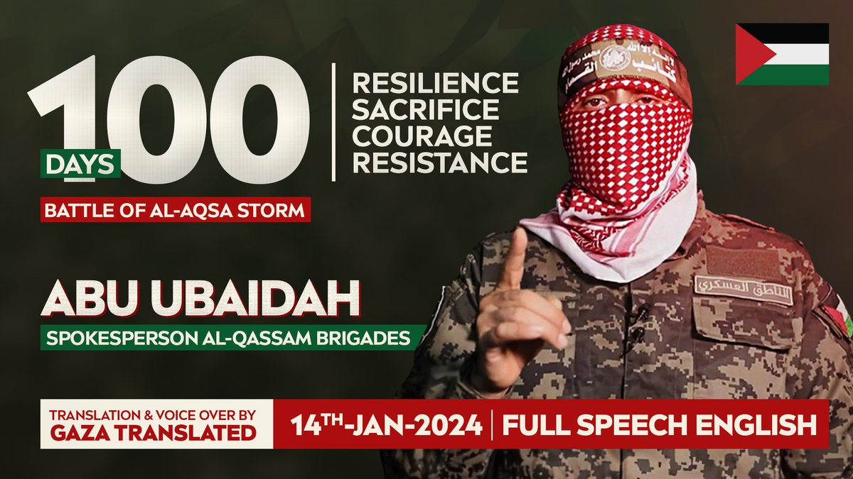 GazaTranslated's tweet photo. Stay tuned for the following  video
100 Days - Battle of Al-Aqsa Storm | Abu Ubaidah Speech | 14th Jan 2024 [English Translation]
#Gaza #GazaPalestine #GazaWar #Palestine #IsraeliNewNazism #StandWithPalestine 
#طوفان_الاقصى_ #طوف��ن_الأقصى #كتائب_القسام #فلسطين #غزة_الآن https://t.co/p2yduz4SAS