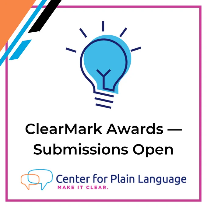 A magenta line in the shape of a square has text placed in the middle of it, on a white background. The text in black font reads, ClearMark Awards - Submissions Open. Placed below this text are two speech bubbles - one orange and one light blue on the same line as the words Center for Plain Language.