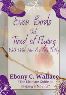 Get pumped up and be inspired by the words of Ebony C. Wallace, author and motivational speaker, as she takes center stage at The Festival of Storytellers at 1:00 pm. bit.ly/3vLLtk8 #EbonyCWallace #EvenBirdsGetTiredofFlying #TFOS5