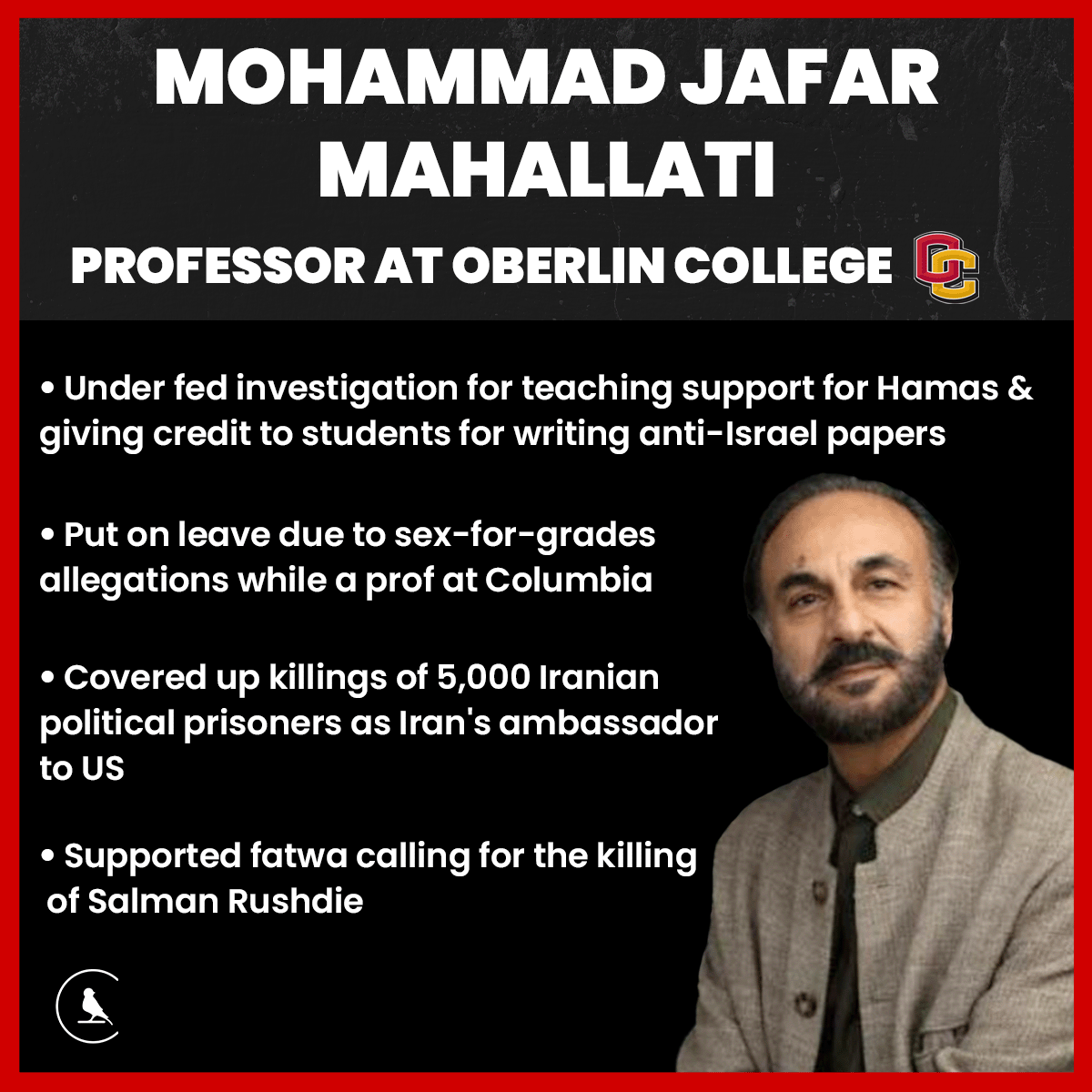 Mohammad Jafar Mahallati, a prof <a href="/oberlincollege/">Oberlin College</a>, is under fed investigation for teaching support for Hamas &amp; giving credit to students for writing anti-Israel papers. In Dec, Mahallati was put on indefinite leave due to charges he ran a sex-for-grades scheme as a prof <a href="/Columbia/">Columbia University</a>.