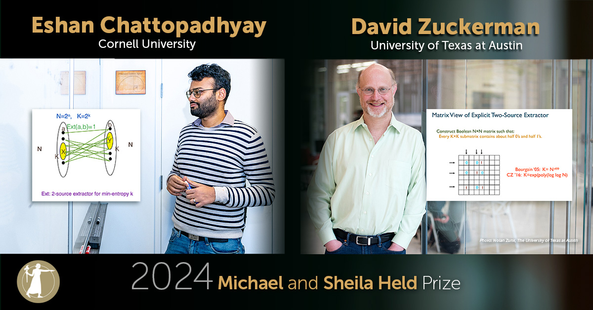 Eshan Chattopadhyay of @Cornell and David Zuckerman of @UTAustin are the recipients of the 2024 Michael and Sheila Held Prize for their novel work on randomized algorithms, which you can learn more about here: bit.ly/held-prize-2024 #NASaward #ComputerScience