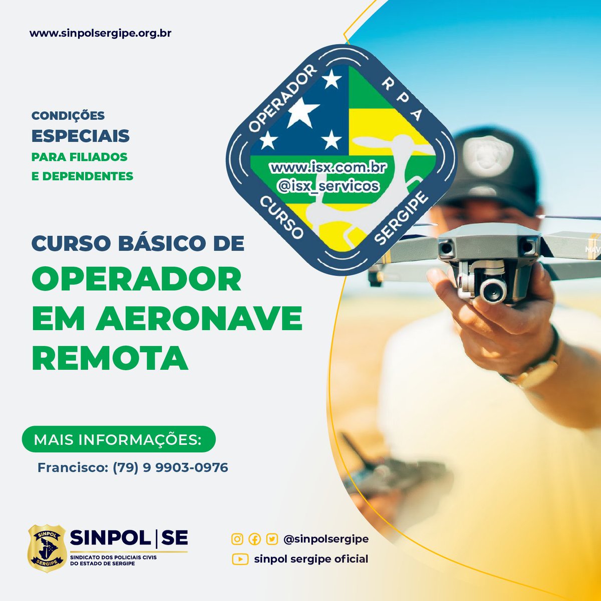sinpolsergipe's tweet photo. Os filiados e dependentes do Sinpol/SE têm condições diferenciadas na nova turma do Curso Básico de Operador em Aeronave Remota promovido pela ISX Serviços. Mais informações podem ser obtidas através do contato: (79) 99903‑0976 Francisco ou pelo e-mail contato@isx.com.br https://t.co/TujA90WM3l