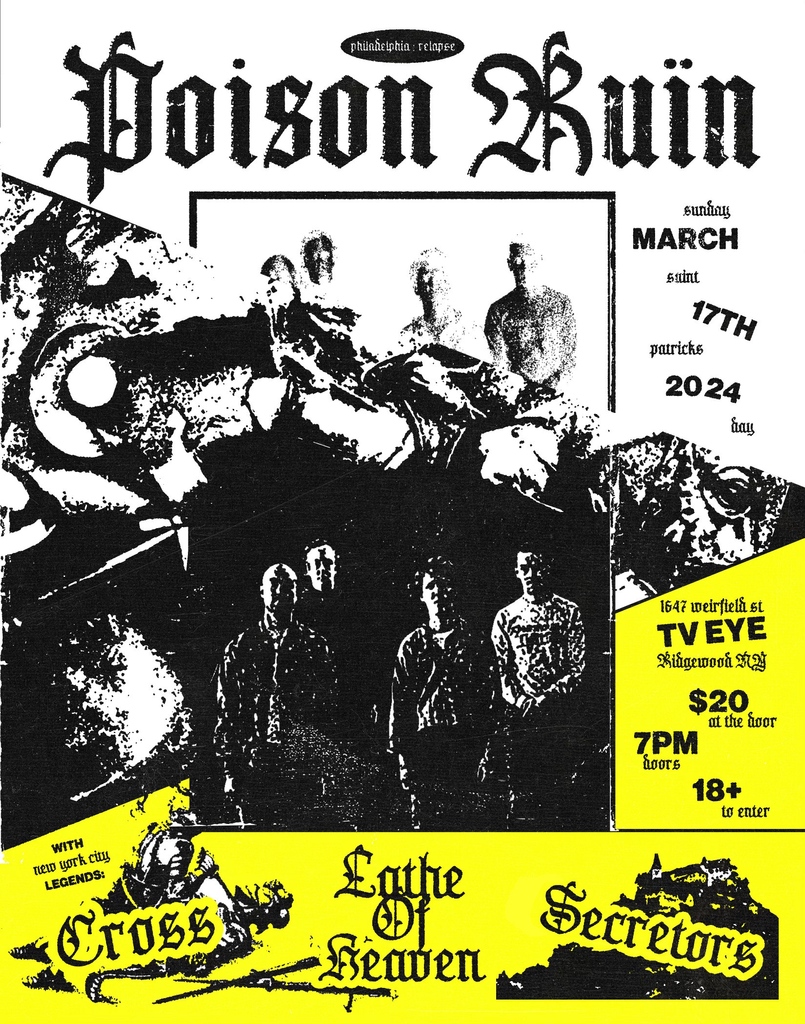 JUST ANNOUNCED!! We're celebrating Saint Patrick's day with a black-metal-gothy-post-hardcore dream combo. Get your tickets now for POISON RUIN, CROSS, LATHE OF HEAVEN, and SECRETORS. l8r.it/8IYy