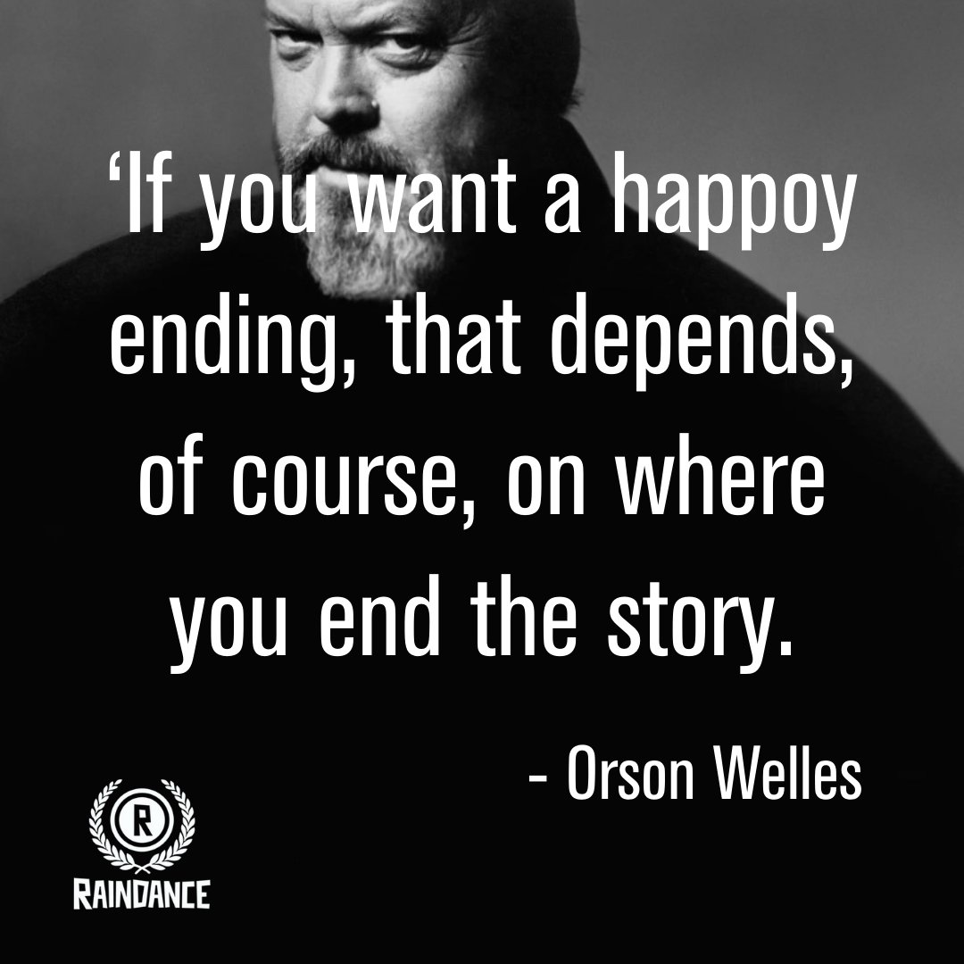 #HowTrue
"If you want a happy ending, that depends, of course, where you end the stroy".
- Orson Welles